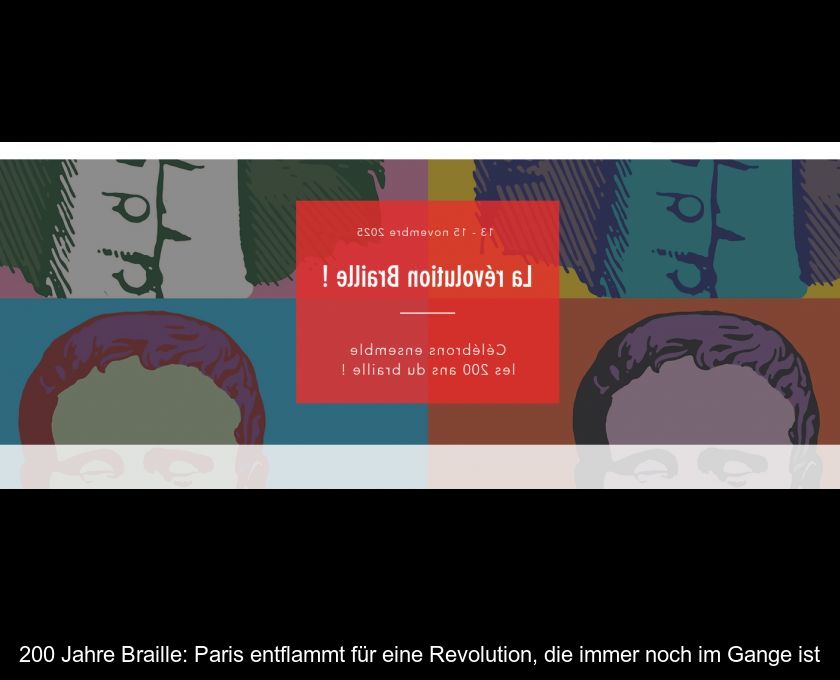 200 Jahre Braille: Paris Entflammt Für Eine Revolution, Die Immer Noch Im Gange Ist