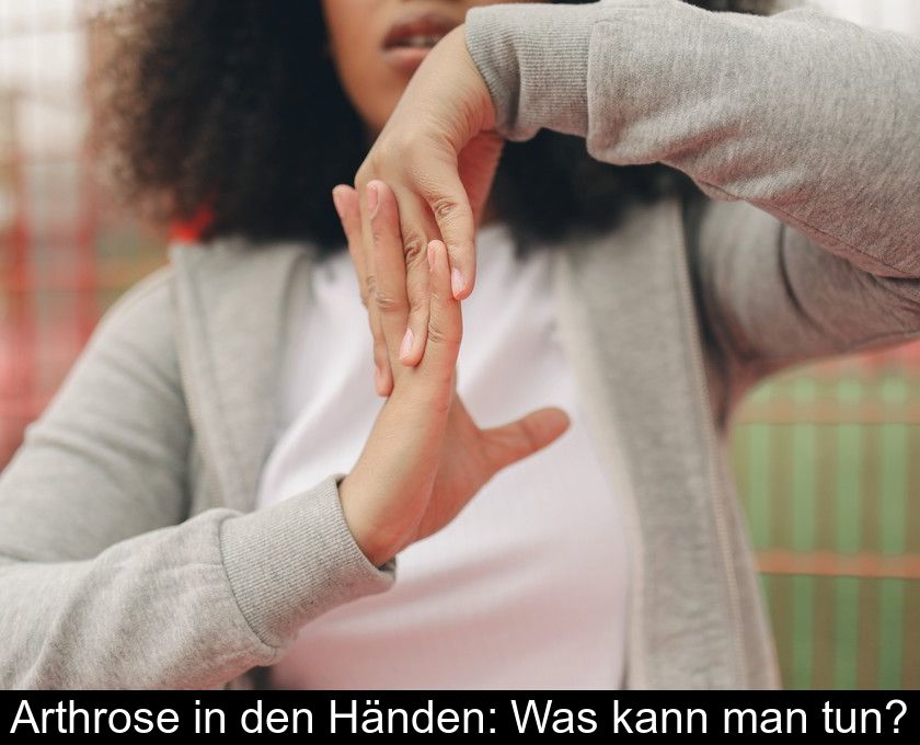 Arthrose In Den Händen: Was Kann Man Tun?