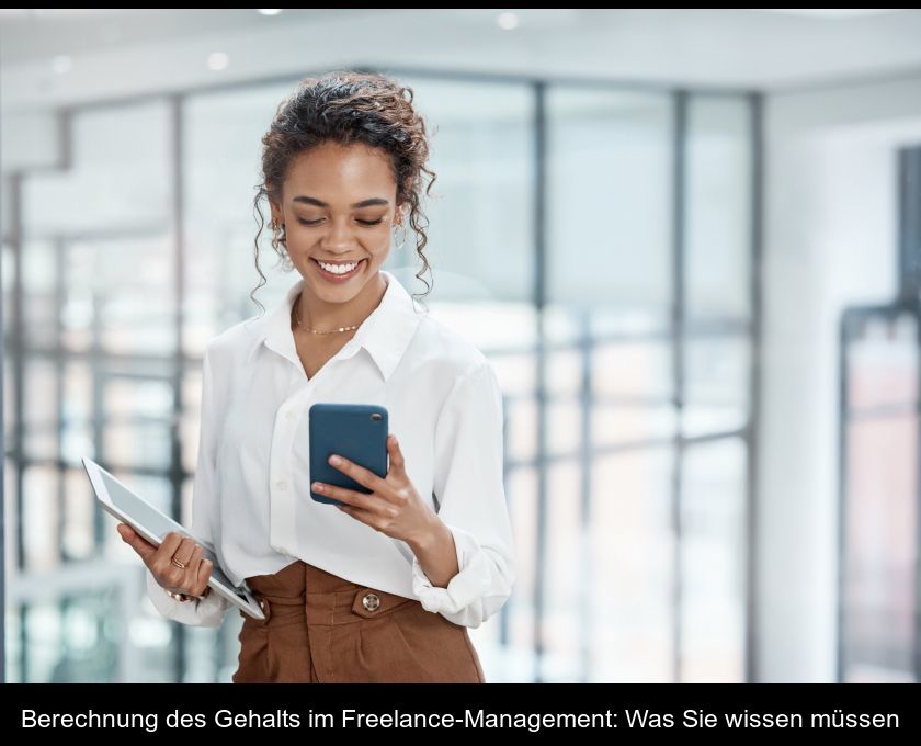 Berechnung Des Gehalts Im Freelance-management: Was Sie Wissen Müssen