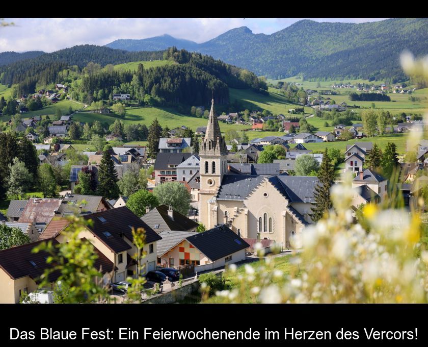 Das Blaue Fest: Ein Feierwochenende Im Herzen Des Vercors!