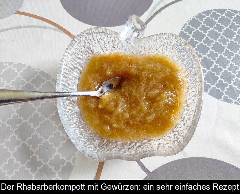 Der Rhabarberkompott Mit Gewürzen: Ein Sehr Einfaches Rezept