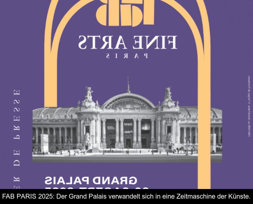 Fab Paris 2025: Der Grand Palais Verwandelt Sich In Eine Zeitmaschine Der Künste.
