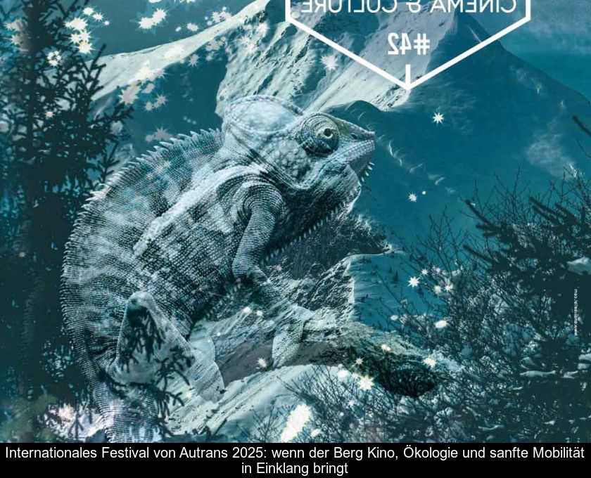 Internationales Festival Von Autrans 2025: Wenn Der Berg Kino, Ökologie Und Sanfte Mobilität In Einklang Bringt