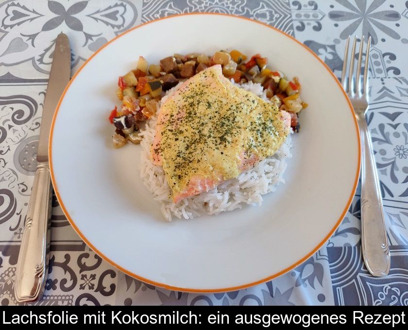 Lachsfolie Mit Kokosmilch: Ein Ausgewogenes Rezept