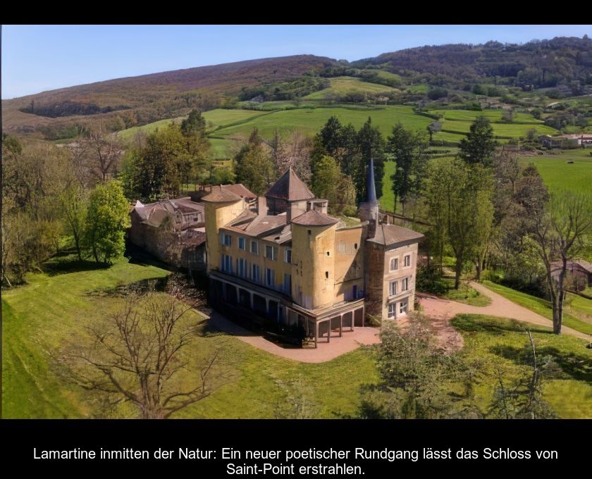 Lamartine Inmitten Der Natur: Ein Neuer Poetischer Rundgang Lässt Das Schloss Von Saint-point Erstrahlen.
