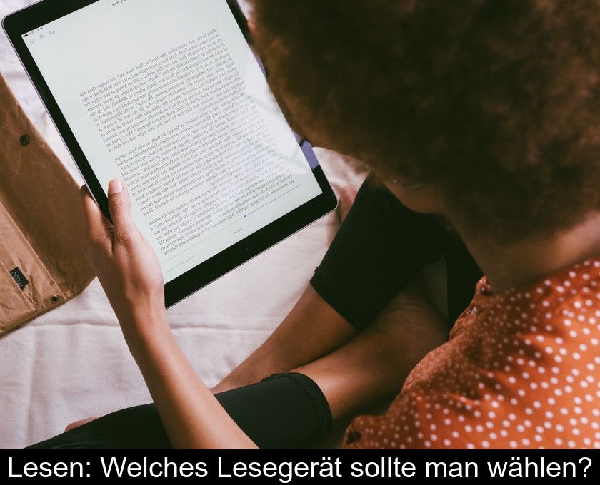 Lesen: Welches Lesegerät Sollte Man Wählen?