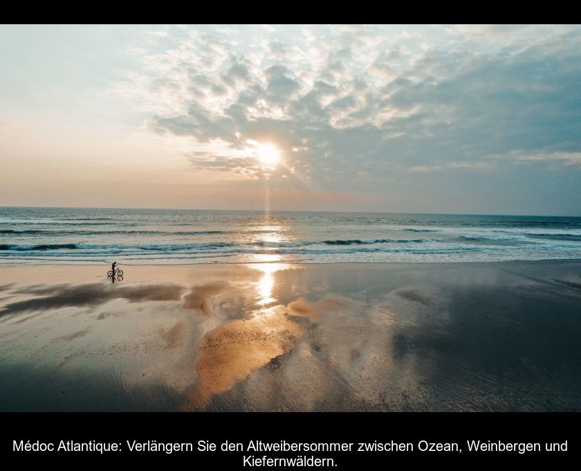 Médoc Atlantique: Verlängern Sie Den Altweibersommer Zwischen Ozean, Weinbergen Und Kiefernwäldern.