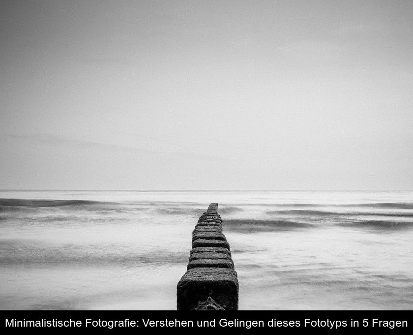 Minimalistische Fotografie: Verstehen Und Gelingen Dieses Fototyps In 5 Fragen